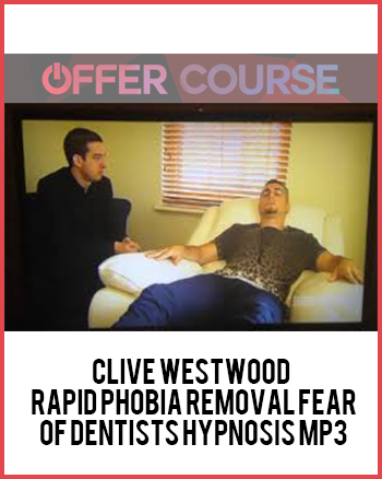 Clive Westwood – Rapid phobia removal fear of Dentists Hypnosis Mp3