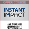 Anik Singal and Jeremy Bellotti – Instant Impact