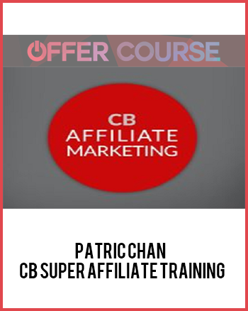 Patric Chan – CB Super Affiliate Training