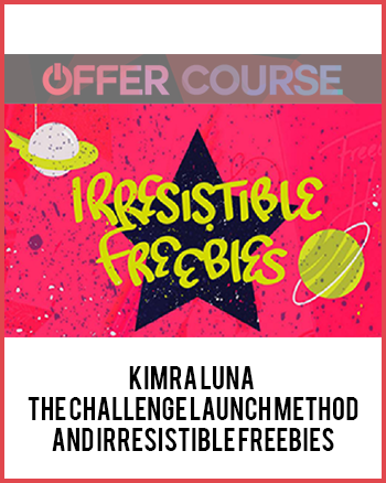 Kimra Luna – The Challenge Launch Method And Irresistible Freebies