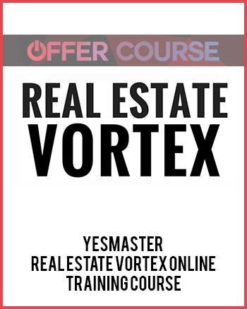YesMaster – Real Estate Vortex Online Training Course