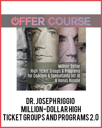 Dr. Joseph Riggio – Million-Dollar High-Ticket Groups and Programs 2.0
