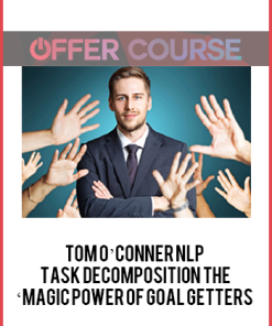 Tom O’Conner Nlp – Task Decomposition The ‘Magic Power Of Goal Getters
