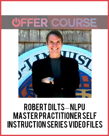 Robert Dilts – NLPU – Master Practitioner Self-Instruction Series Video Files