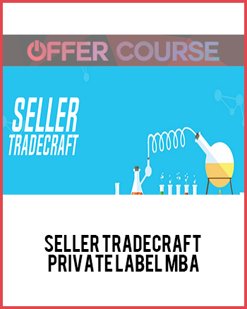 Seller Tradecraft – Private Label MBA