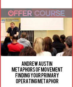 Andrew austin – Metaphors of Movement – finding your primary operating metaphor