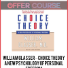William Glasser – Choice Theory: A New Psychology of Personal Freedom