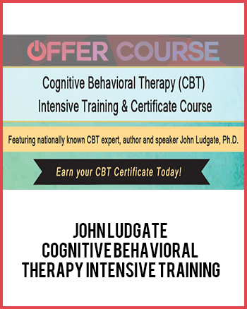 John Ludgate – Cognitive Behavioral Therapy Intensive Training