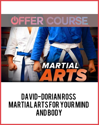 David-Dorian Ross – Martial Arts for Your Mind and Body