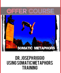 Dr. Joseph Riggio – Using Somatic Metaphors Training