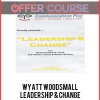 Wyatt Woodsmall – Leadership & Change