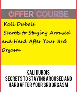 Kali Dubois – Secrets to Staying Aroused and Hard After Your 3rd Orgasm
