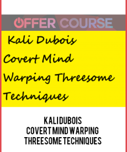 Kali Dubois- Covert Mind Warping Threesome Techniques