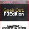 James Van Elswyk - Geek Out P3 Edition Live Stream