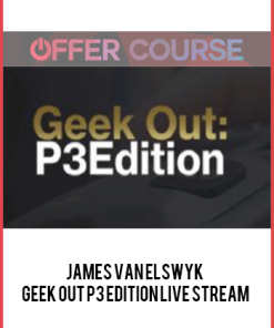James Van Elswyk - Geek Out P3 Edition Live Stream