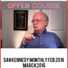 Dan Kennedy Monthly Feb 2016 – March 2016