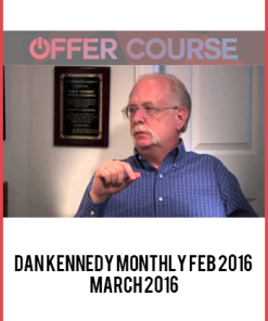 Dan Kennedy Monthly Feb 2016 – March 2016
