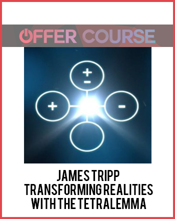 James Tripp – Transforming Realities with The Tetralemma