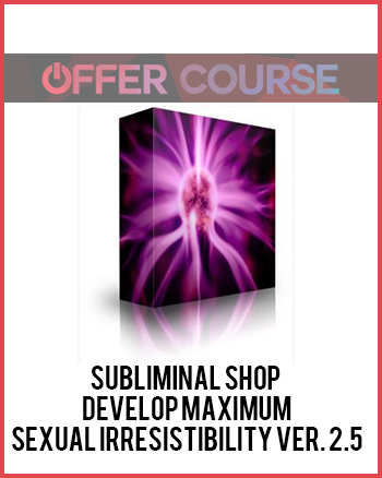 Subliminal Shop – Develop Maximum Sexual Irresistibility Ver. 2.5