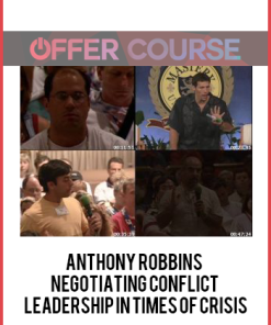 Anthony Robbins – Negotiating Conflict: Leadership in Times of Crisis