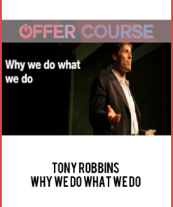 Tony Robbins – Why We Do What We Do