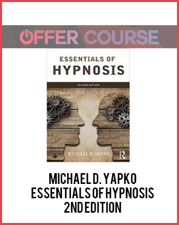 Michael D. Yapko – Essentials of Hypnosis 2nd Edition