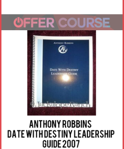 Anthony Robbins – Date With Destiny Leadership Guide 2007