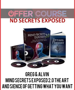 Greg & Alvin – Mind Secrets Exposed 2.0 The Art and Sience of Getting What You Want