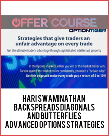 Hari Swaminathan – Backspreads Diagonals and Butterflies – Advanced Options Strategies