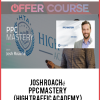 Josh Roaché – PPC Mastery (High Traffic Academy)
