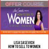 Lisa Sasevich – How to Sell to Women