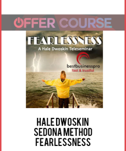 Hale Dwoskin – Sedona Method – Fearlessness