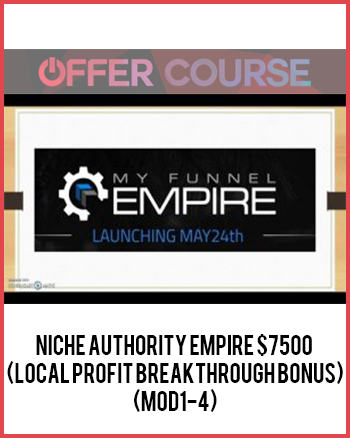 Niche Authority Empire $7500 (Local Profit Breakthrough Bonus)(Mod1-4)