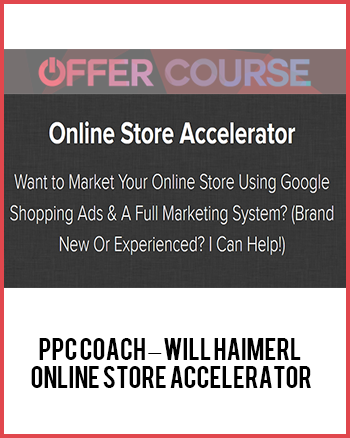 PPC Coach – Will Haimerl – Online Store Accelerator
