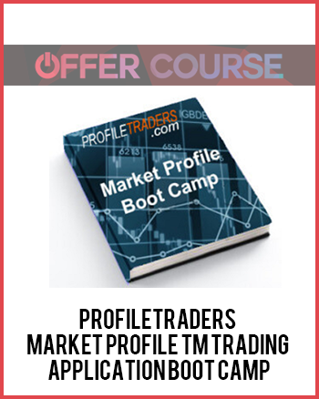 Profiletraders – Market Profile TM Trading Application Boot Camp