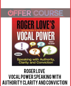 Roger Love – Vocal Power Speaking with Authority Clarity and Conviction