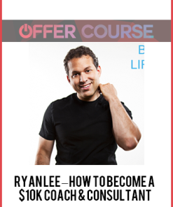 Ryan Lee – How to Become a $10K Coach & Consultant