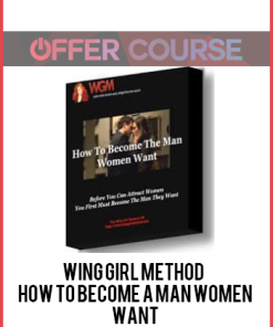 Wing Girl Method – How To Become A Man Women Want