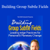 David Nicol - Building Group Subtle Fields