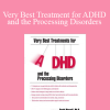 David Nowell - Very Best Treatment for ADHD and the Processing Disorders