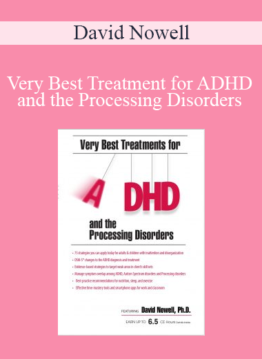 David Nowell - Very Best Treatment for ADHD and the Processing Disorders