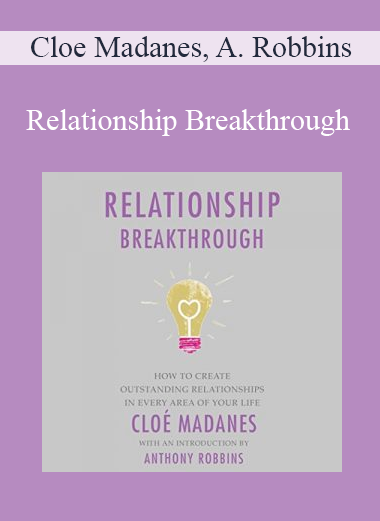 Cloe Madanes, Anthony Robbins - Relationship Breakthrough