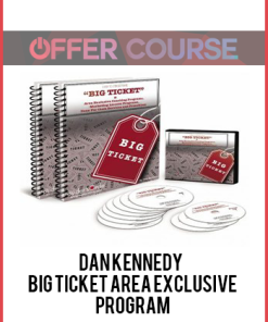 Dan Kennedy - Big Ticket Area Exclusive Program