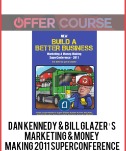 Dan Kennedy & Bill Glazer’s Marketing & Money Making 2011 SuperConference
