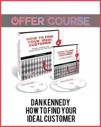 Dan Kennedy – How to Find Your Ideal Customer