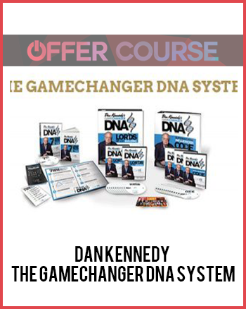 Dan Kennedy – The GameChanger DNA System