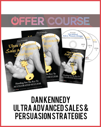 Dan Kennedy – Ultra Advanced Sales & Persuasion Strategies