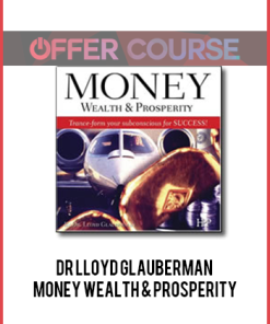Dr Lloyd Glauberman – Money Wealth & Prosperity