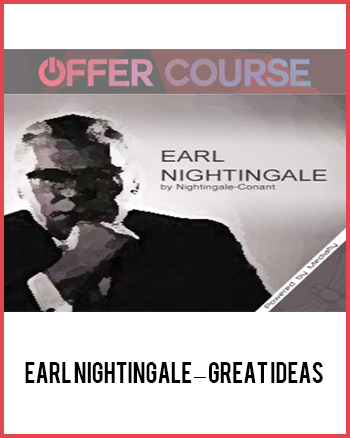 Earl Nightingale – Great Ideas