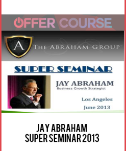 Jay Abraham – Super Seminar 2013